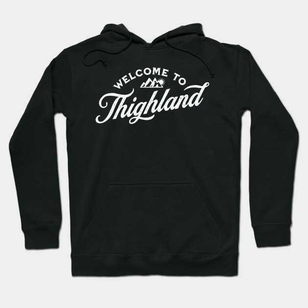 Welcome To Thighland Hoodie by tommartinart